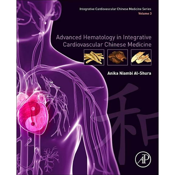 Advanced Hematology in Integrated Cardiovascular Chinese Medicine: Volume 3, (Paperback)