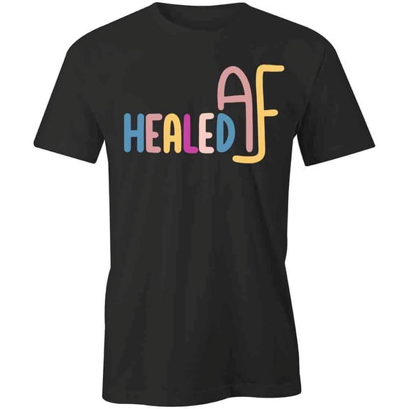 Healed AF T-Shirt | Positive Vibes Black Tee Gift