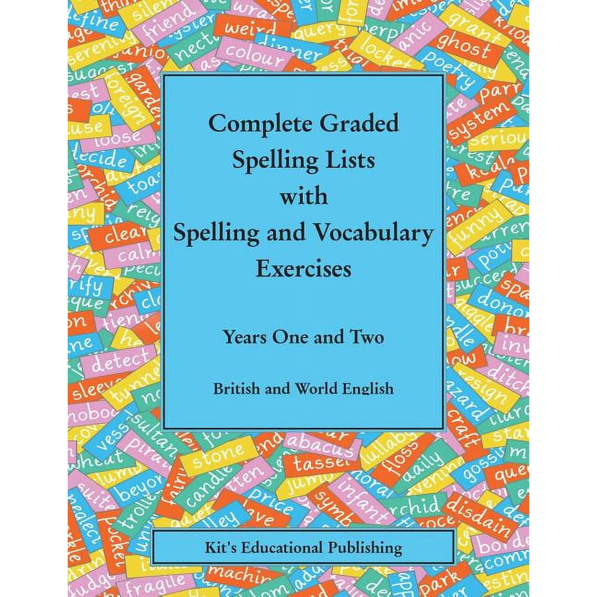 Kit's Graded Spelling Lists Complete Graded Spelling Lists with Spelling and Vocabulary Exercises: Years One and Two: British and World English, (Paperback)