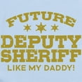thumbnail image 2 of CafePress - Future Deputy Sheriff Like My Dadd Infant Bodysuit - Baby Light Bodysuit, Size Newborn - 24 Months, 2 of 4