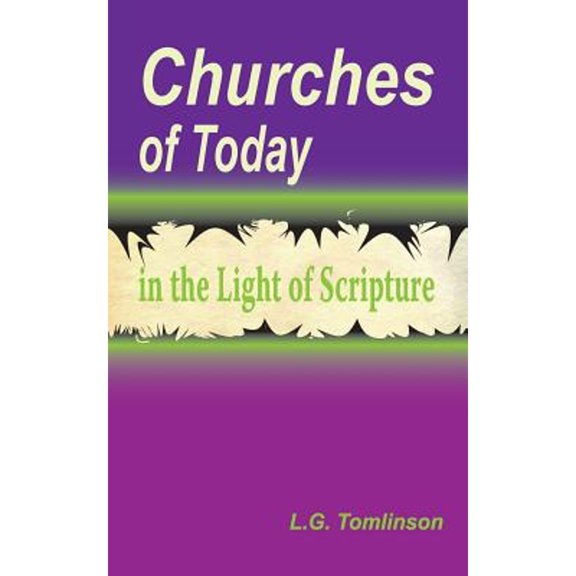Churches of Today in the Light of Scripture (Paperback) by L G Tomlinson