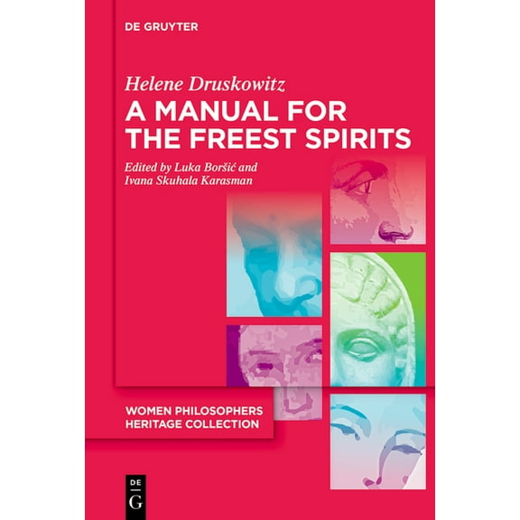 Women Philosophers Heritage Collection A Manual for the Freest Spirits: On Free Will, Religion, Metaphysics, and Feminism, Book 4, (Paperback)