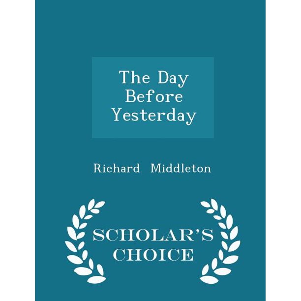 The Day Before Yesterday I Was 25 The Day Before Yesterday - Scholar's Choice Edition - Walmart.com