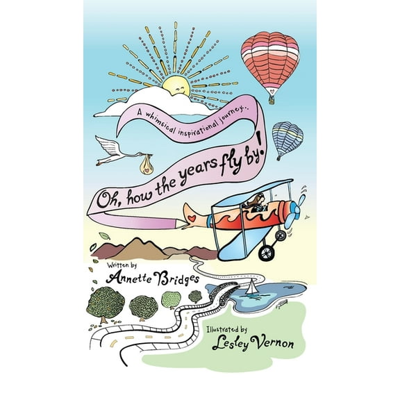 Oh, How the Years Fly By!: A Whimsical Inspirational Journey..., (Hardcover)