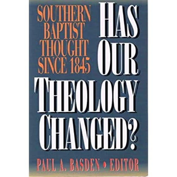 Pre-Owned Has Our Theology Changed? : Southern Baptist Thought since 1845 (Hardcover) 9780805410457