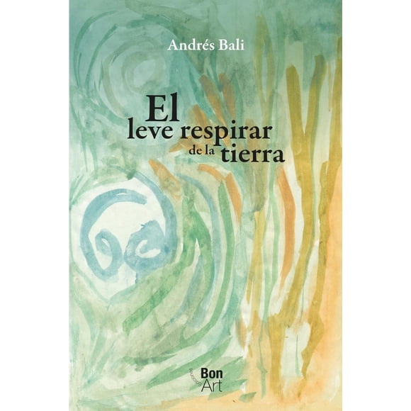 El leve respirar de la tierra, de Bali Quintanar, Andrés