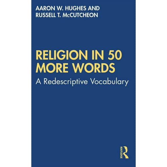 Religion in 50 More Words: A Redescriptive Vocabulary, (Paperback)