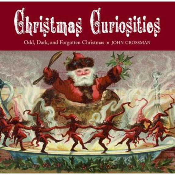 Pre-Owned Christmas Curiosities: Odd, Dark, and Forgotten Christmas (Hardcover) 1584796995 9781584796992
