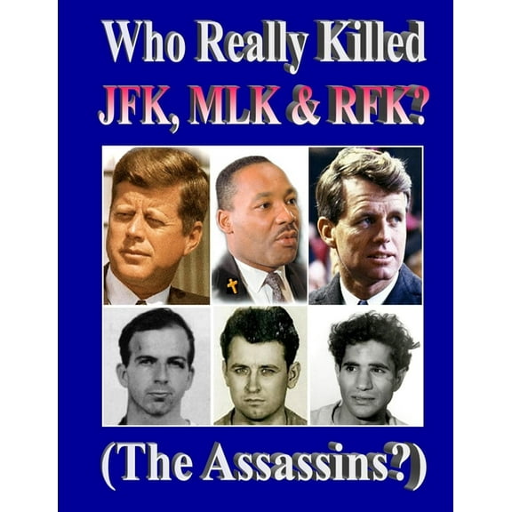 Who Really Killed JFK, MLK, RFK?, (Paperback)