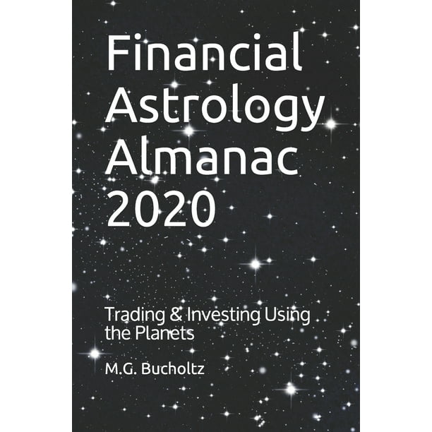 Financial Astrology Almanac 2020 Trading & Investing Using the