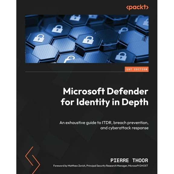 Microsoft Defender for Identity in Depth: An exhaustive guide to ITDR, breach prevention, and cyberattack response, (Paperback)
