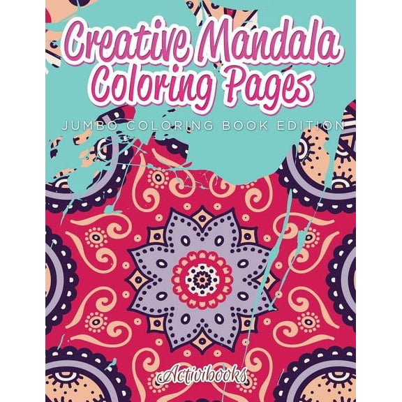 Creative Mandala Coloring Pages Jumbo Coloring Book Edition, (Paperback)