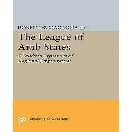 The League of Arab States: A Study in Dynamics of Regional Organization