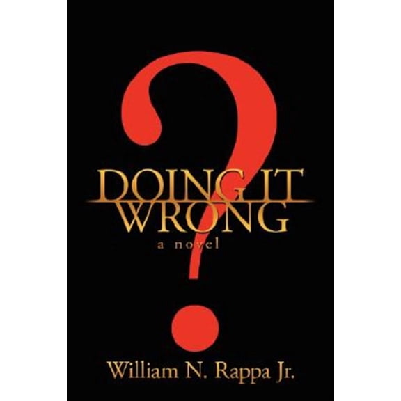 Doing It Wrong? (Paperback) by William N Rappa