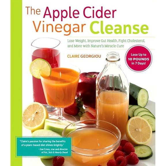 The Apple Cider Vinegar Cleanse : Lose Weight, Improve Gut Health, Fight Cholesterol, and More with Nature's Miracle Cure (Paperback)