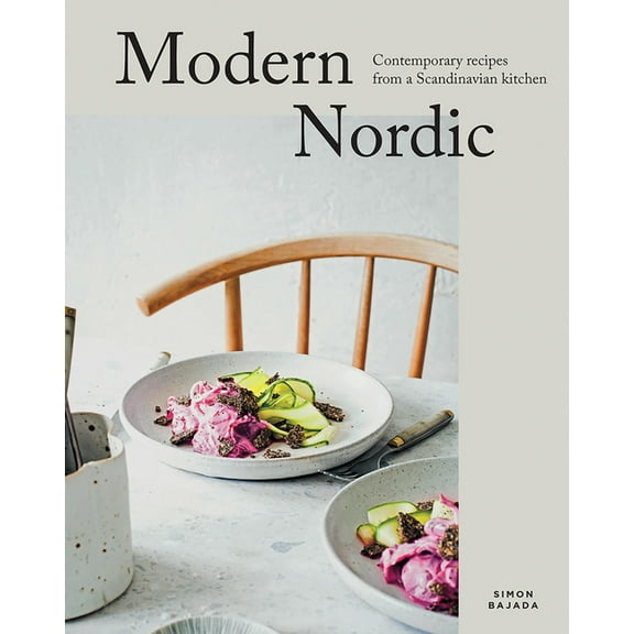 Modern Nordic: Contemporary Recipes from a Scandinavian Kitchen, (Hardcover)