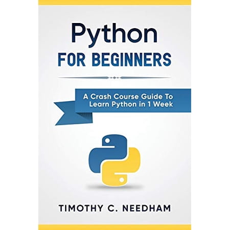 Pre-Owned Python: For Beginners: A Crash Course Guide To Learn Python in 1 Week (Paperback) 1549776673 9781549776670