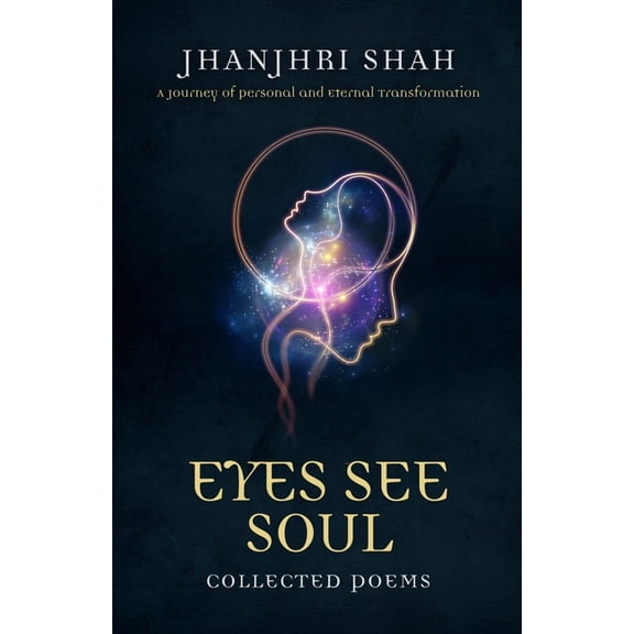 Eyes See Soul: A Journey of Personal and Eternal Transformation, (Paperback)