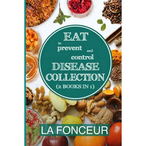 Eat to Prevent and Control Disease Collection (2 Books in 1) - Color Print: Eat to Prevent and Control Disease & Eat, (Paperback)