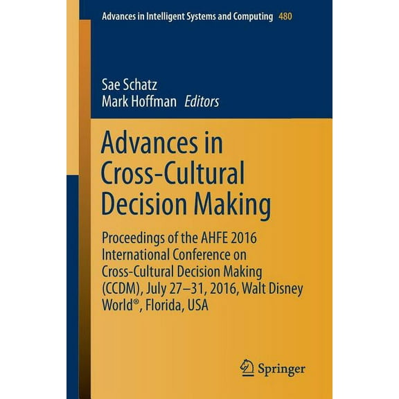 Advances in Intelligent Systems and Comp Advances in Cross-Cultural Decision Making: Proceedings of the Ahfe 2016 International Conference on Cross-Cultural Deci, Book 480, (Paperback)