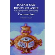 ISAYAH SAW KIDUS SELASSIE In the Ethiopian Orthodox Tewahedo Church Coming From Heaven and Received Himself Communion (Hardcover)