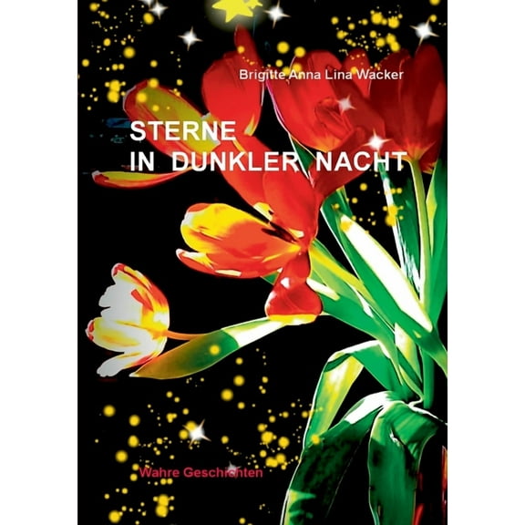 Sterne in dunkler Nacht: Wahre Geschichten, (Paperback)
