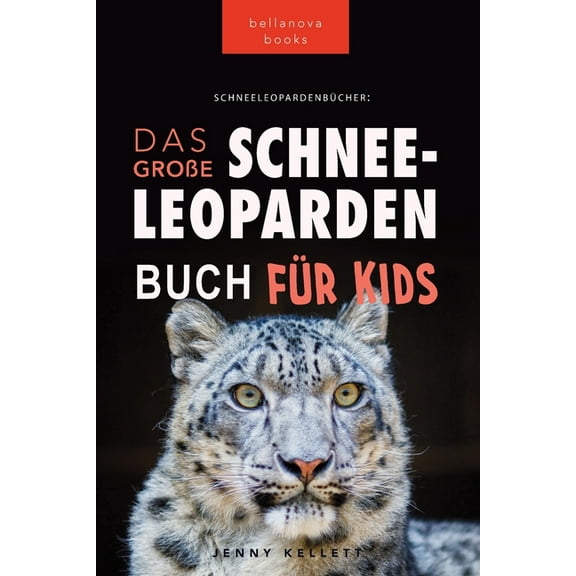 Tierbücher Für Kinder Schneeleoparden Das Große Schneeleopardenbuch für Kids: 100  erstaunliche Schneeleopard-Fakten, Fotos, Quiz   mehr, Book 13, (Paperback)