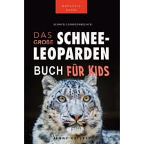 Tierbücher Für Kinder Schneeleoparden Das Große Schneeleopardenbuch für Kids: 100 erstaunliche Schneeleopard-Fakten, Fotos, Quiz mehr, Book 13, (Paperback)
