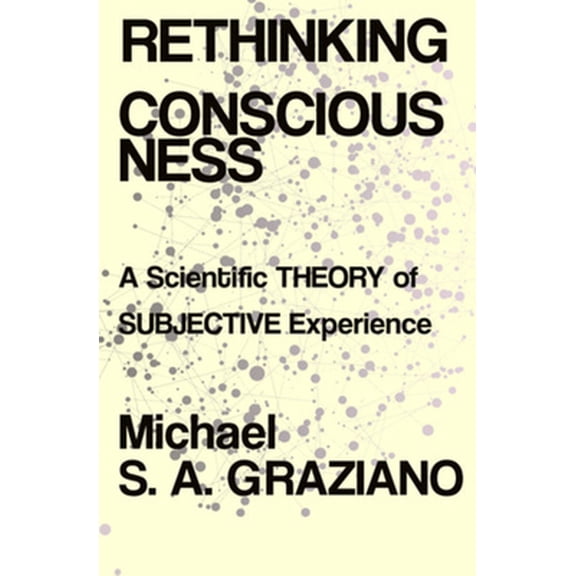 Pre-Owned Rethinking Consciousness: A Scientific Theory of Subjective Experience (Hardcover) 0393652610 9780393652611