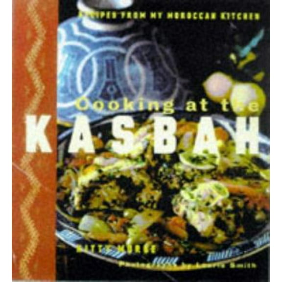Pre-Owned Cooking at the Kasbah: Recipes from My Morroccan Kitchen, 9780811815031, 081181503X, Paperback,