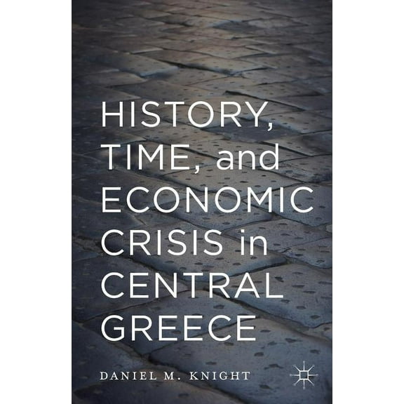 History, Time, and Economic Crisis in Central Greece, (Paperback)