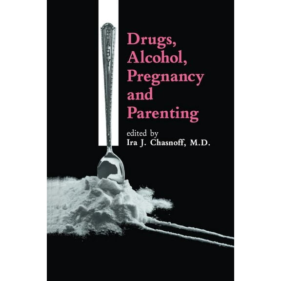 Drugs, Alcohol, Pregnancy and Parenting, (Paperback)