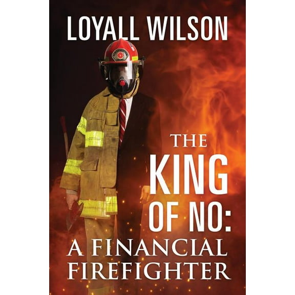 The King of No: A Financial Firefighter, (Paperback)