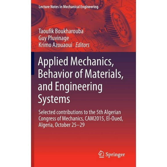 Lecture Notes in Mechanical Engineering Applied Mechanics, Behavior of Materials, and Engineering Systems: Selected Contributions to the 5th Algerian Congress o, (Hardcover)