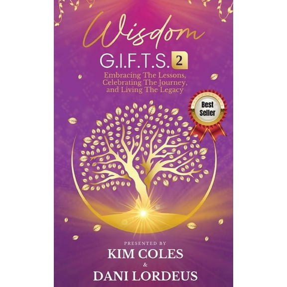Wisdom G.I.F.T.S. 2: Embracing The Lessons, Celebrating The Journey, And Living The Legacy, (Paperback)