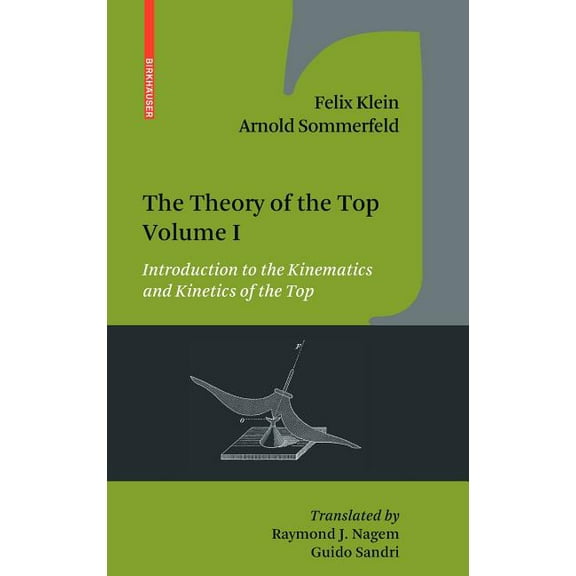 The Theory of the Top. Volume I: Introduction to the Kinematics and Kinetics of the Top, (Hardcover)