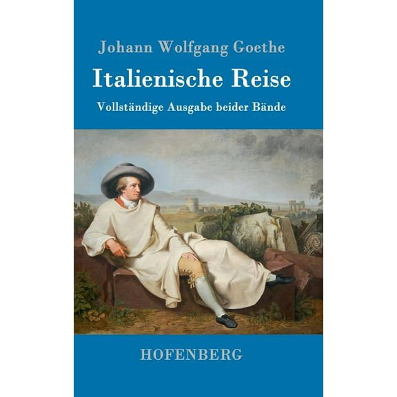 Italienische Reise: Vollständige Ausgabe beider Bände (Hardcover)