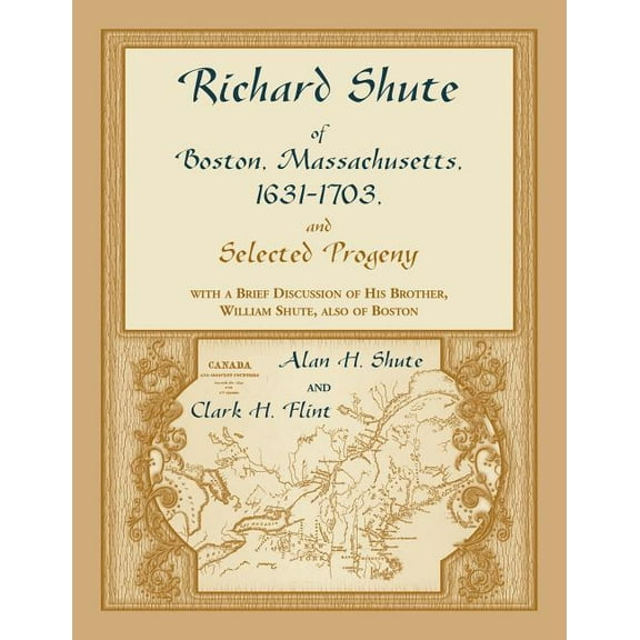 Richard Shute of Boston, Massachusetts, 1631-1703 and Selected Progeny, (Paperback)