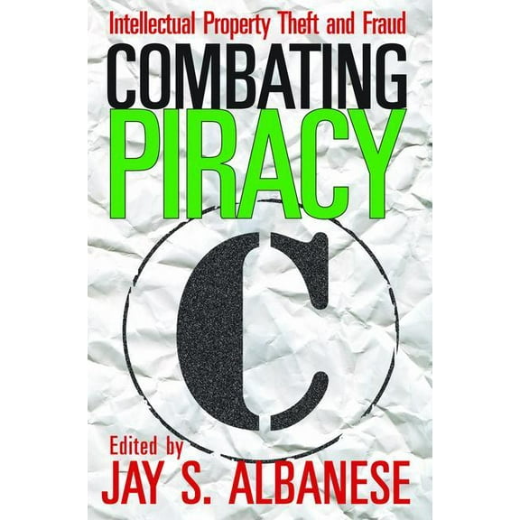 Combating Piracy: Intellectual Property Theft and Fraud, (Hardcover)