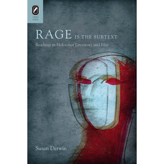 Rage Is the Subtext : Readings in Holocaust Literature and Film (Paperback)