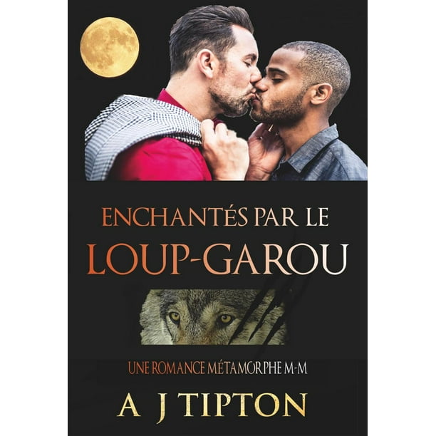 Enchantés par le Loup-Garou: Une Romance Métamorphe M-M - eBook ...