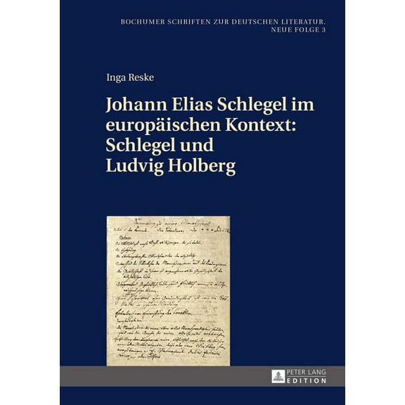 Bochumer Schriften Zur Deutschen Literat Johann Elias Schlegel im europaeischen Kontext: Schlegel und Ludvig Holberg, Book 3, (Hardcover)