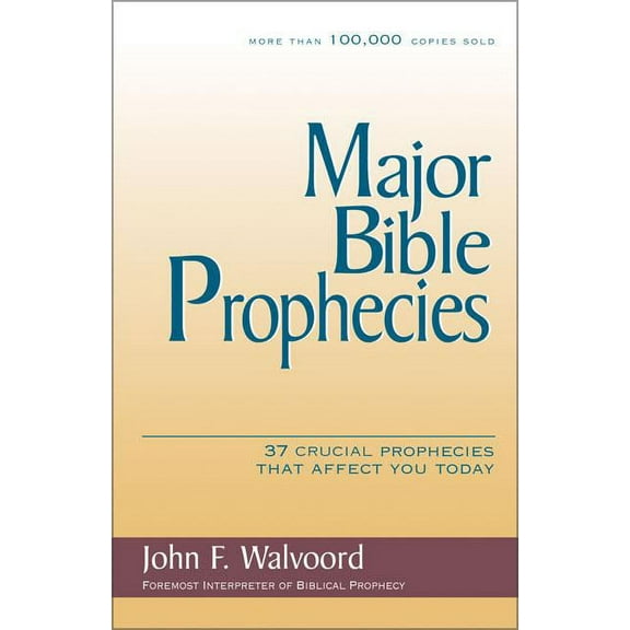 Major Bible Prophecies: 37 Crucial Prophecies That Affect You Today, (Paperback)
