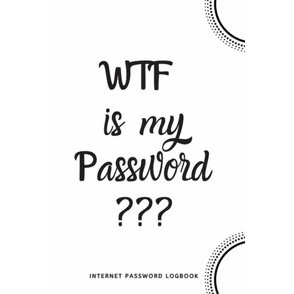 WTF Is My Password: Internet Password Logbook- White, (Paperback)
