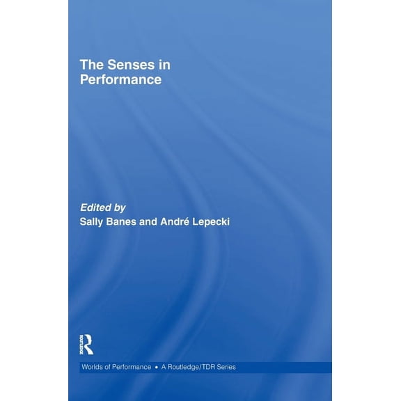 Worlds of Performance The Senses in Performance, (Hardcover)