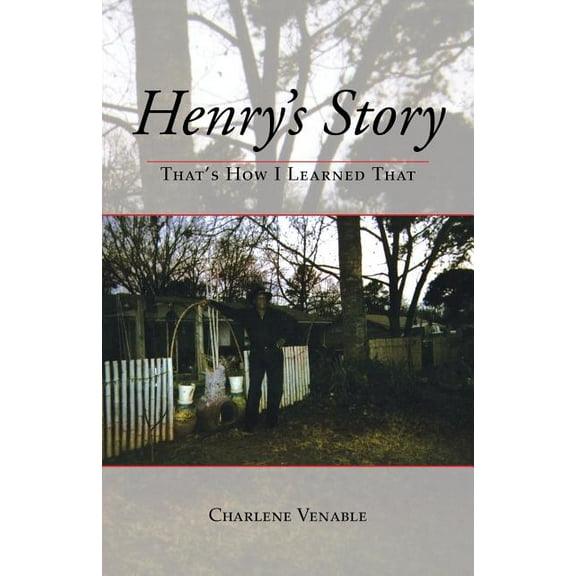 Henry's Story : That's How I Learned That