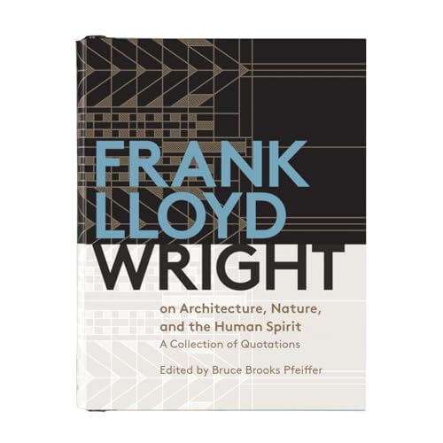 Pre-Owned Frank Lloyd Wright on Architecture, Nature, and the Human Spirit: A Collection of Quotations (Hardcover) 073534826X 9780735348264