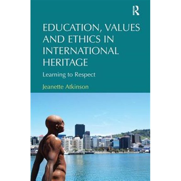 Pre-Owned Education, Values and Ethics in International Heritage: Learning to Respect, (Paperback)