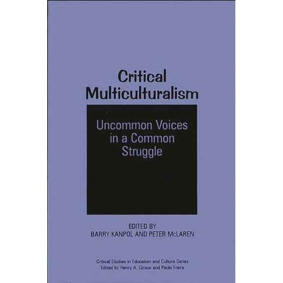 Critical Multiculturalism: Uncommon Voices in a Common Struggle, (Paperback)
