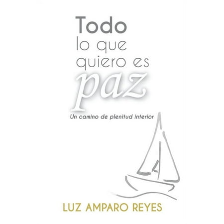 Todo lo que quiero es paz : Un camino de plenitud interior (Paperback)